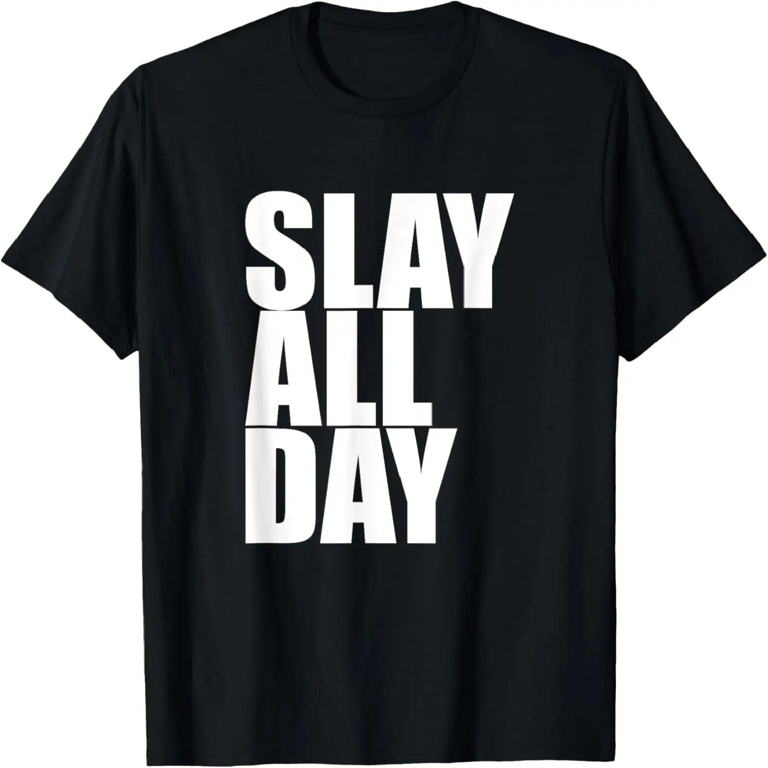 Slay All Day - Popular Motivational Quote T-Shirt T-Shirt XXXXL