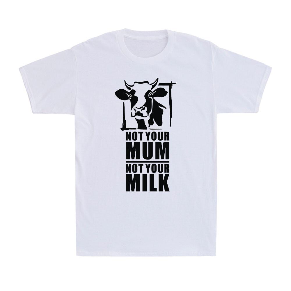 Not Your Mum Not Your Milk Funny Vegan Vegetarian Joke Gift Men s T-Shirt XXL