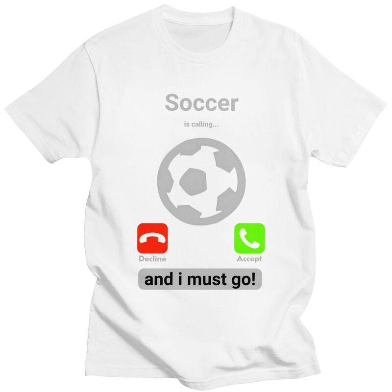 Soccer Is Calling And I Must Go T Shirts for Men 100 Cotton Tee Tops Football Player Quote Tshirt ShortSleeve Tshirt Clothing
