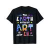 Women's Funny "The Earth Without Art Is A Blank Canvas" Graphic Unisex T-Shirt