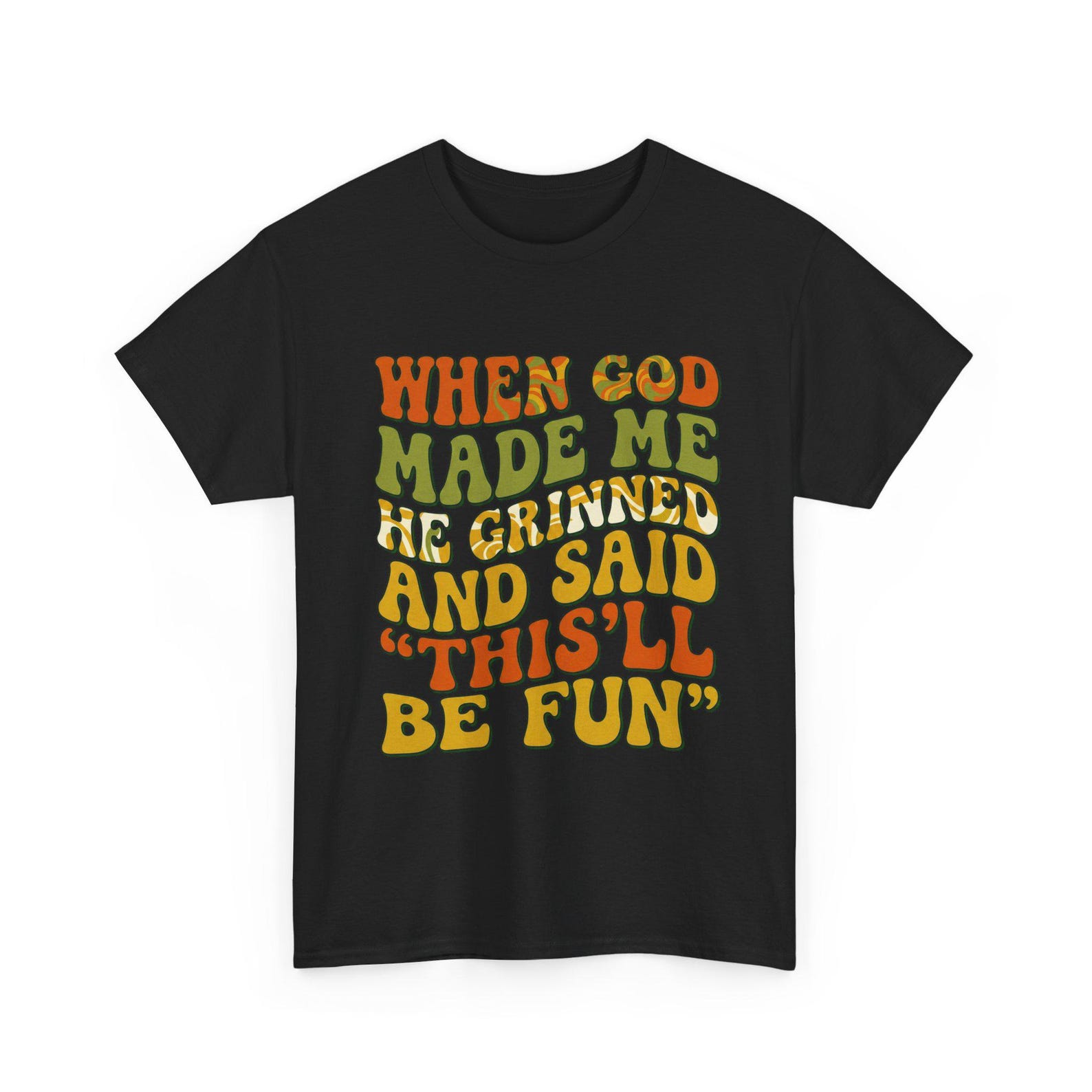 When God Made Me Shirt - Funny Sarcastic Quote T-Shirt, Humor Graphic Tee, Gift for Men & Women 2XL