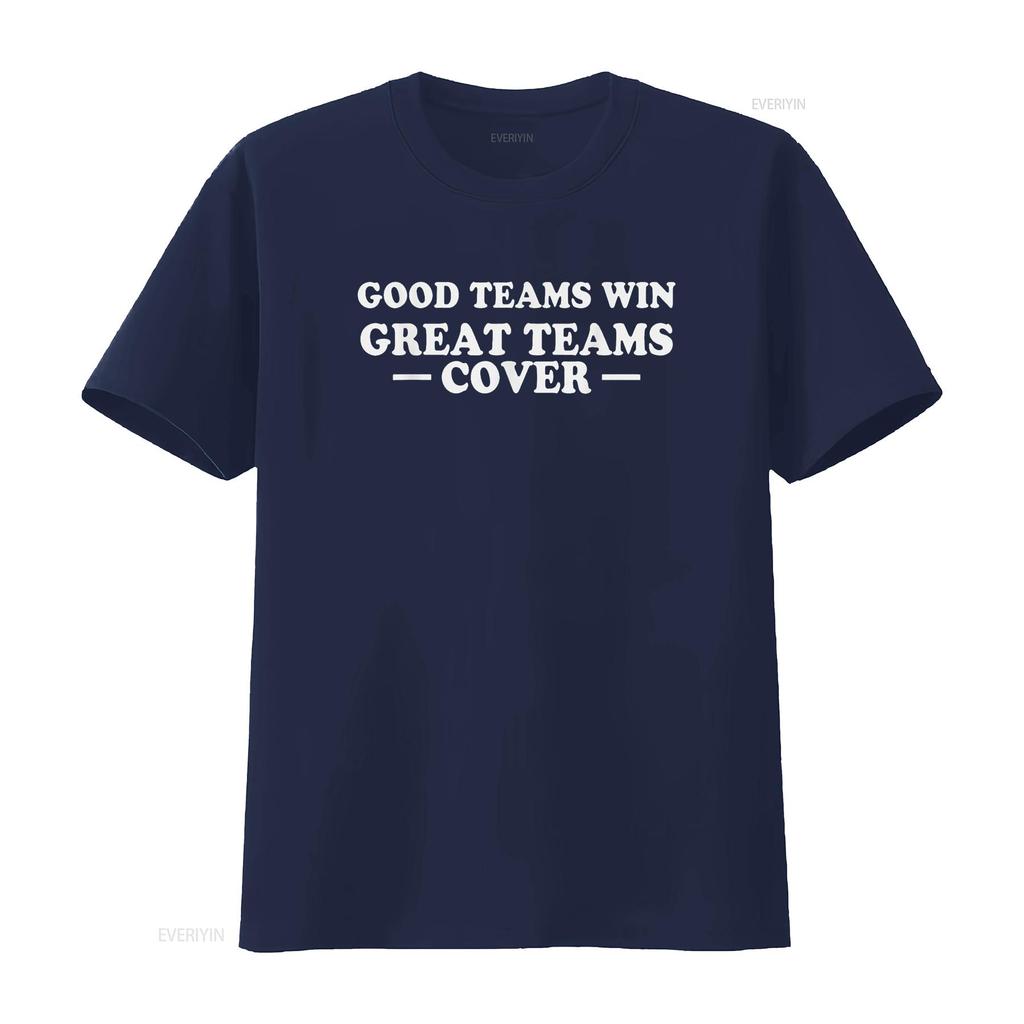Good Teams Win Great Cover Betting Gambling Quote T Shirt vintage Washed Slightly Comfortable Versatile Top For Everyday Wear