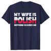 My Wife Is Polish Nothing Scares Me Funny Poland Husbands TShirt Fashion Vintage Summer Short Sleeve Oversized Tshirt Tops