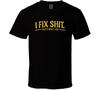 I Fix That's What I Do Funny T Shirt