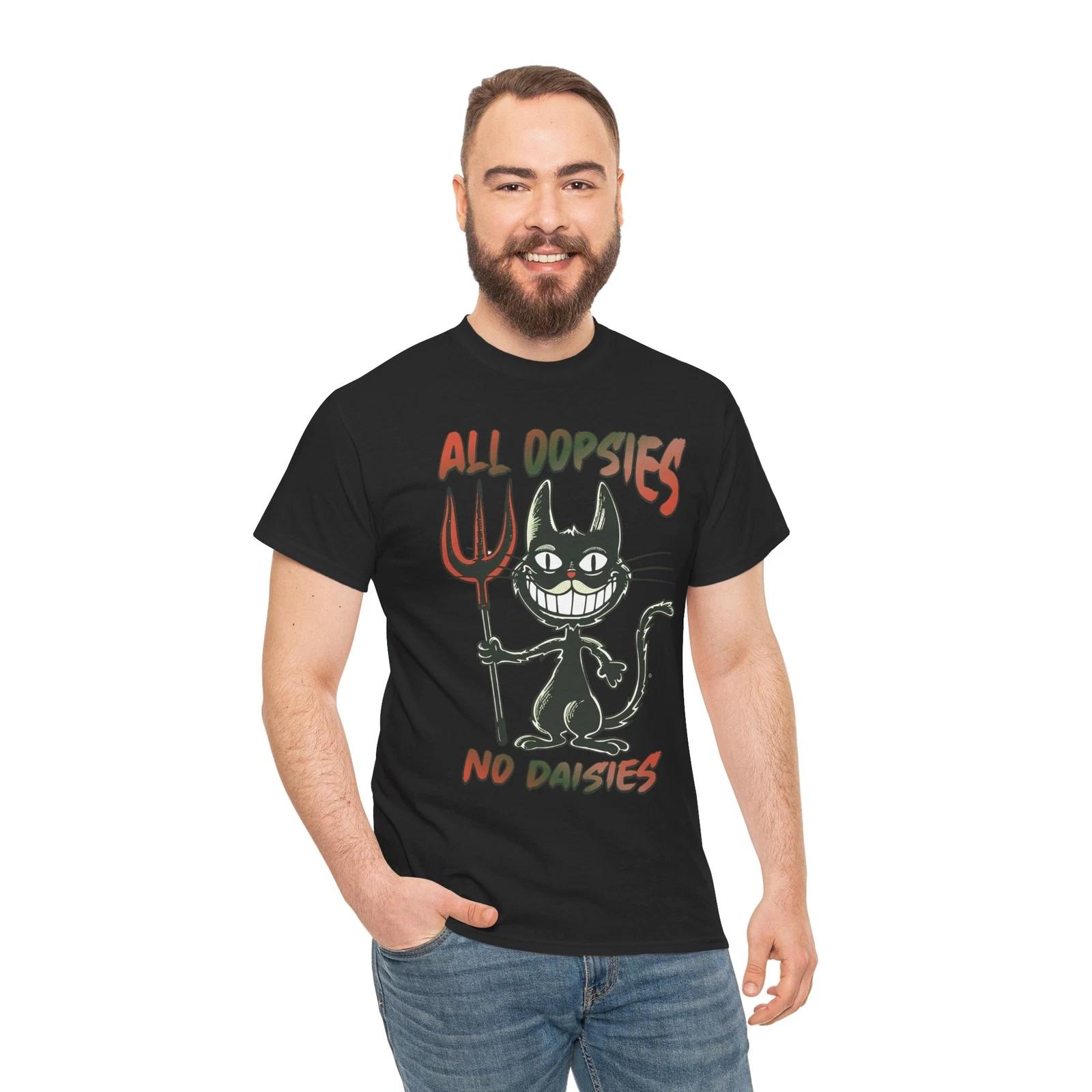 

All Oopsies no Daisies Shirt | Fun & Witty Graphic T-Shirt | Cool & Trendy Tee L
