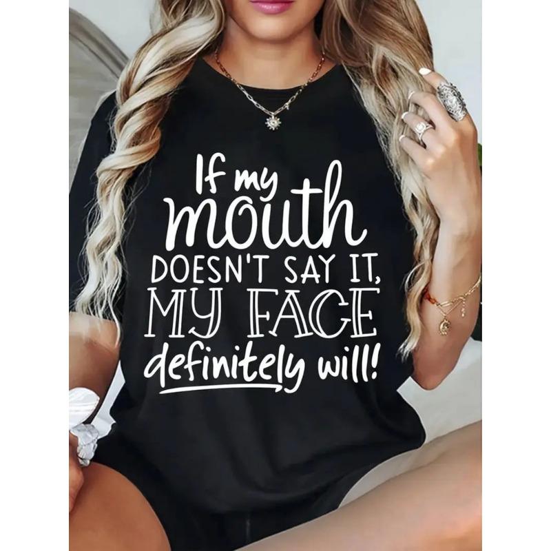 

Women If My Mouth Doesn t Say It My Face Definitely Will Print T-Shirt Round Neck Short Sleeve Funny Sassy Casual Gift Top 4XL чорний