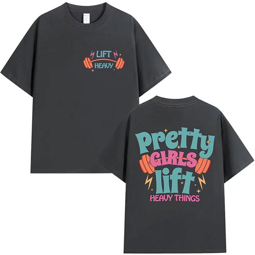 Pretty Girls Lift Heavy Things Graphic T Shirt Fashion Funny Muscle Mommy Meme T-Shirt Unisex Casual O-Neck Short Sleeve T-shirt