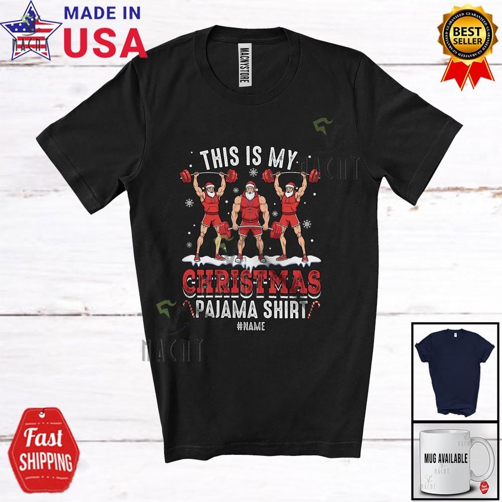 Custom Name My Christmas Pajama Shirt Three Santa Weightlifting Workout T-Shirt XL