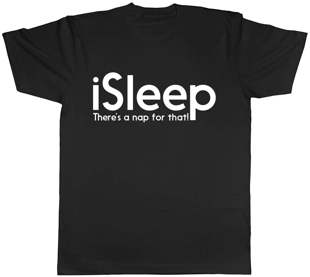 iSleep There s a Nap for That Mens Ladies Womens Unisex T-Shirt L