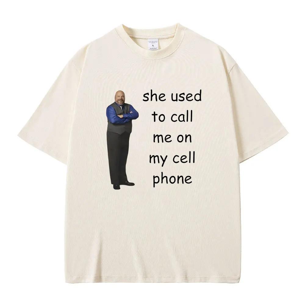 

Bertram She Used To Call Me on Cell Phone Funny Meme T Shirt Men Women Casual 100% Cotton T-shirt Summer Men s Oversized Tshirt 4XL