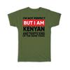 Geschenk-T-Shirt : Ich bin Nicht Perfekt Kenianisch Kenia Lustig Auswanderer Land