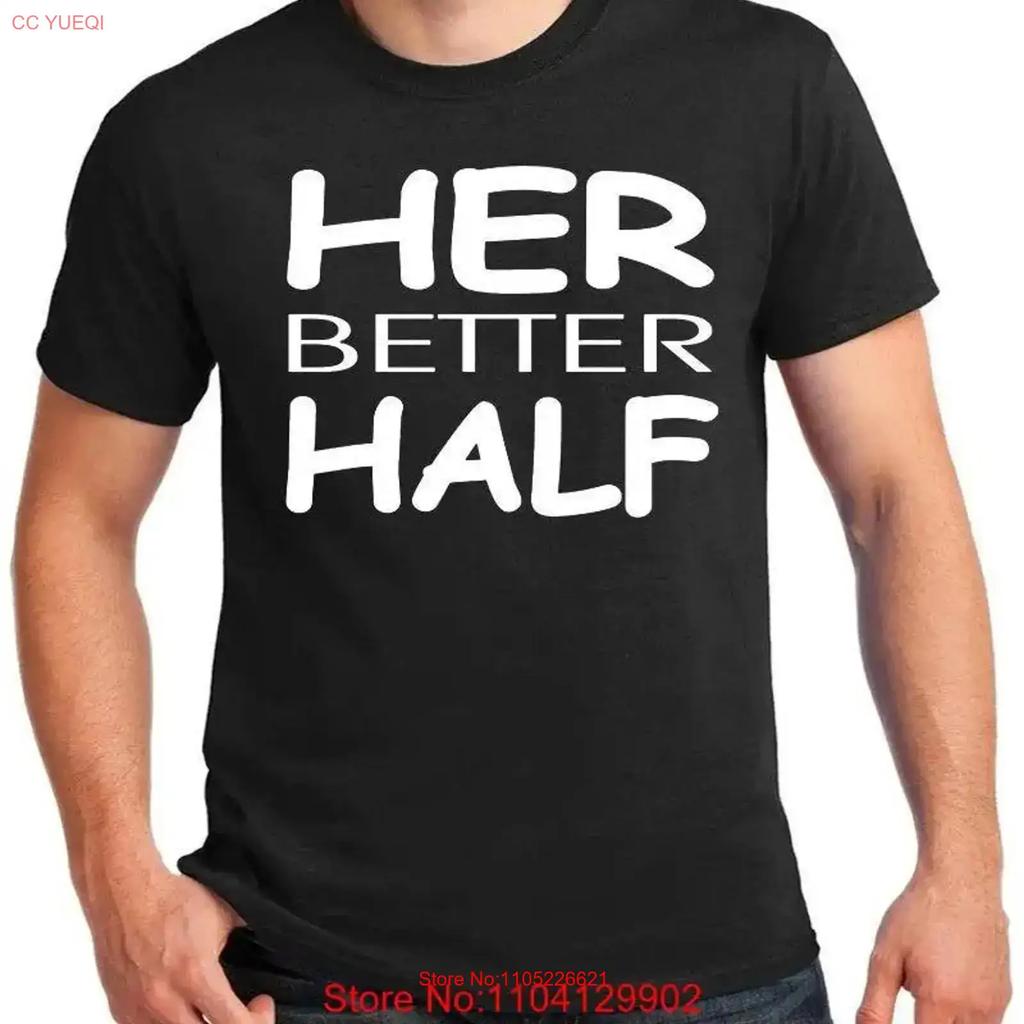 His and Her T Shirt for the Husband Better Half Couples Marriage Jokes Idea Vintage Homme Soft Casual