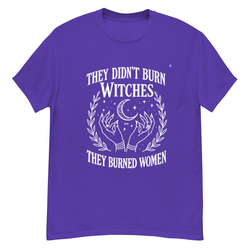 Vintage They Didnt Burn Witches Comfort Unisex Tee Women Rights Dates Casual TShirt Cotton Y2K Top Daily Trendy Streetwear