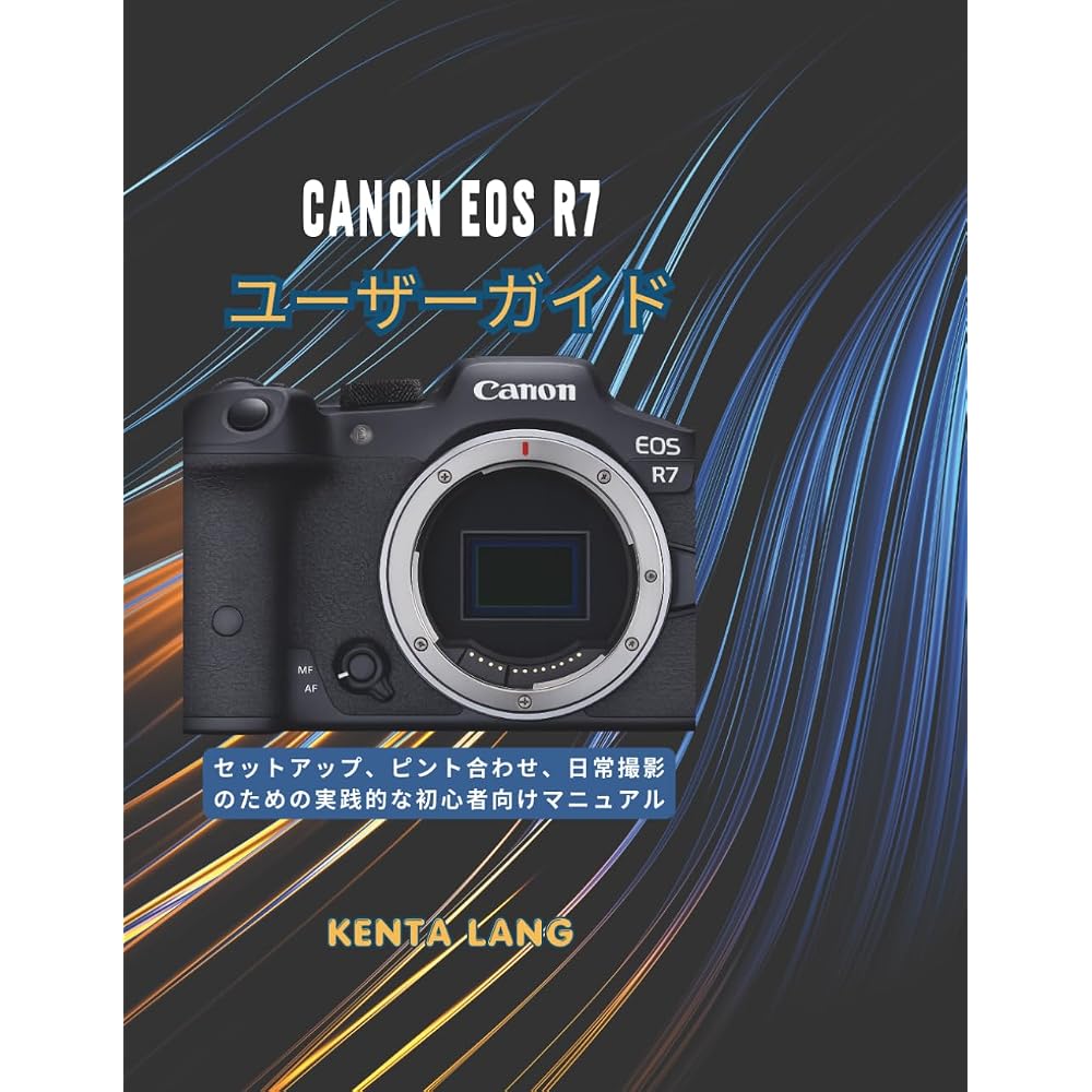 Canon EOS R7 User Guide: A practical beginner s manual for setting up, focusing, and everyday pho...