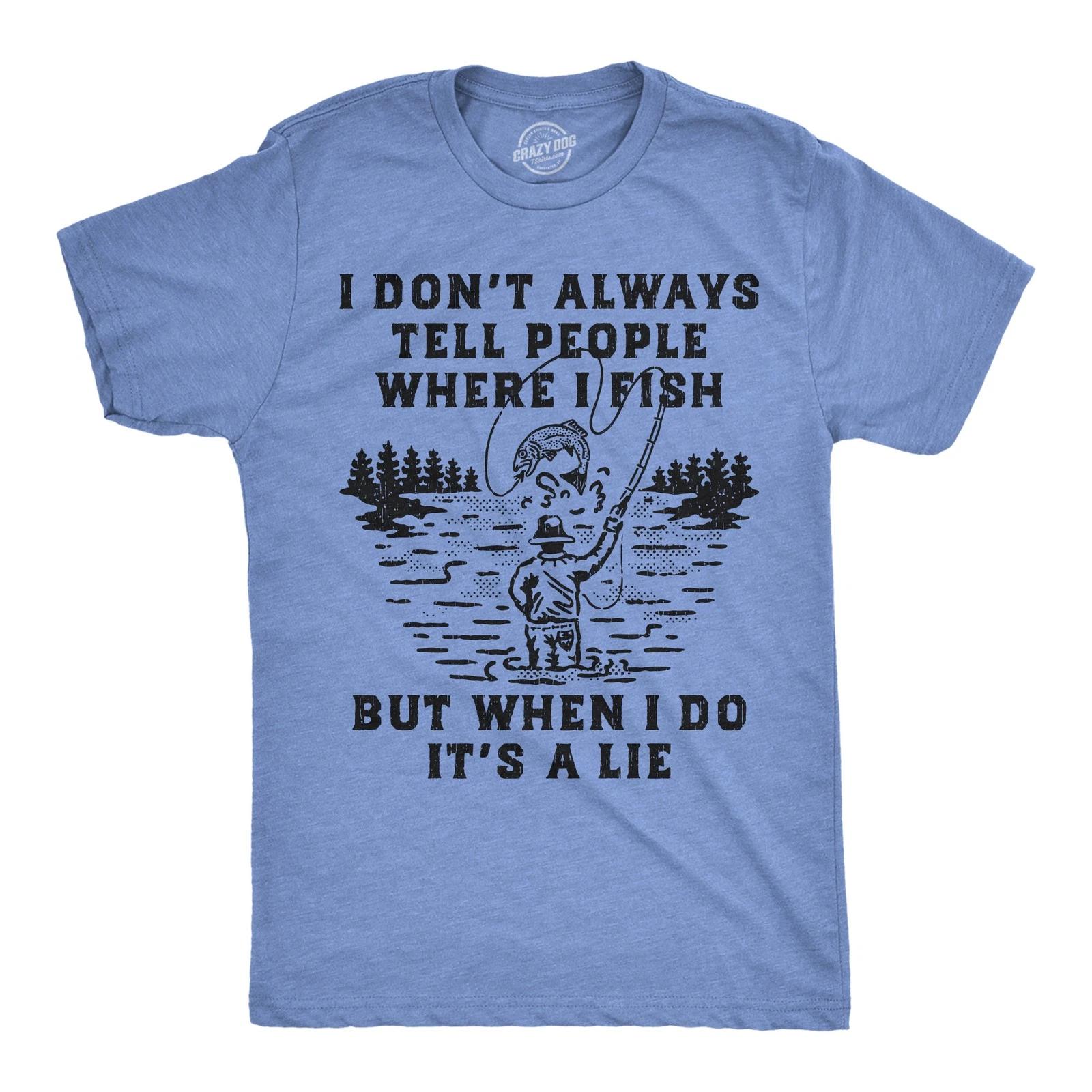 Mens Funny T Shirts I Dont Always Tell People Where I Fish But When I Do Its A XXXXL