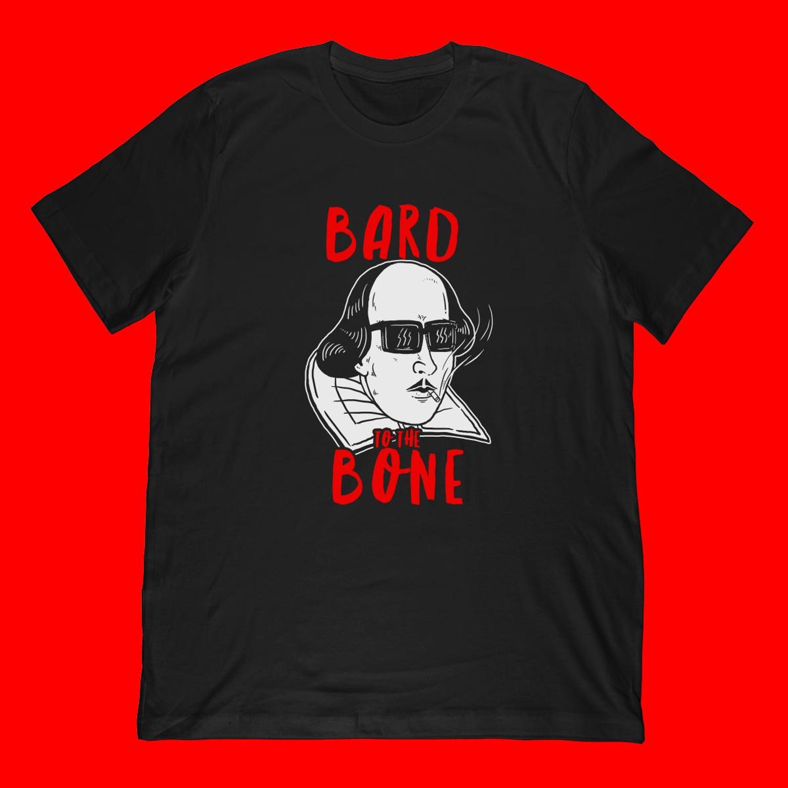 Bard To The Bone T-Shirt | Funny William Shakespeare Shirt & William Shakespear With Sunglasses And Cigarette Gift 2XL