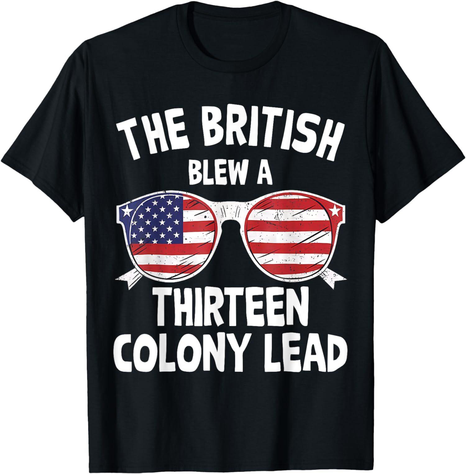 4th Of July The British Blew A Thirteen Colony Lead Unisex T-Shirt S разноцветный