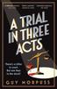 A Trial In Three Acts by Guy Morpuss Paperback Book 9781800819009