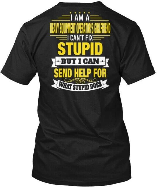 

Heavy Equipment Operators Girlfriend - I Am A T shirt Made in USA Size S to 5XL 3XL
