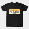 I'm Not Old Am Classic T Shirt For Stag Do Joke Mens Birthday Novelty Funny Car