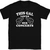 This Gal Loves Her Concerts T-Shirt Tee Funny Girl Music Novelty Gift