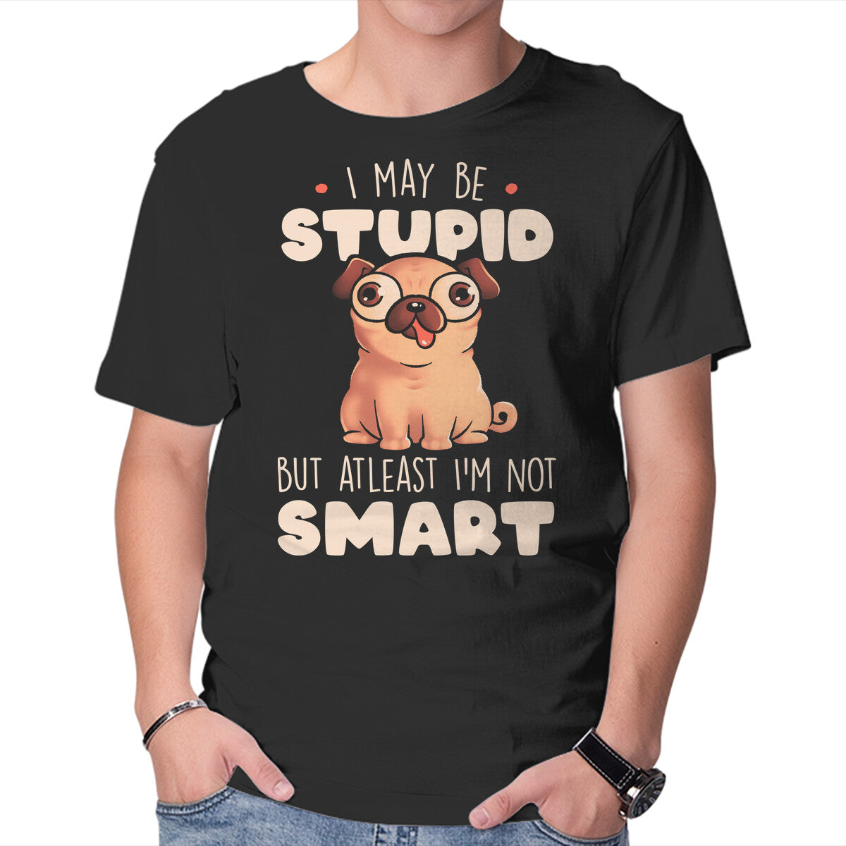 Unisex Crew Neck T-Shirt I May Be Stupid Graphic Short Sleeve Casual Tee XXXXL