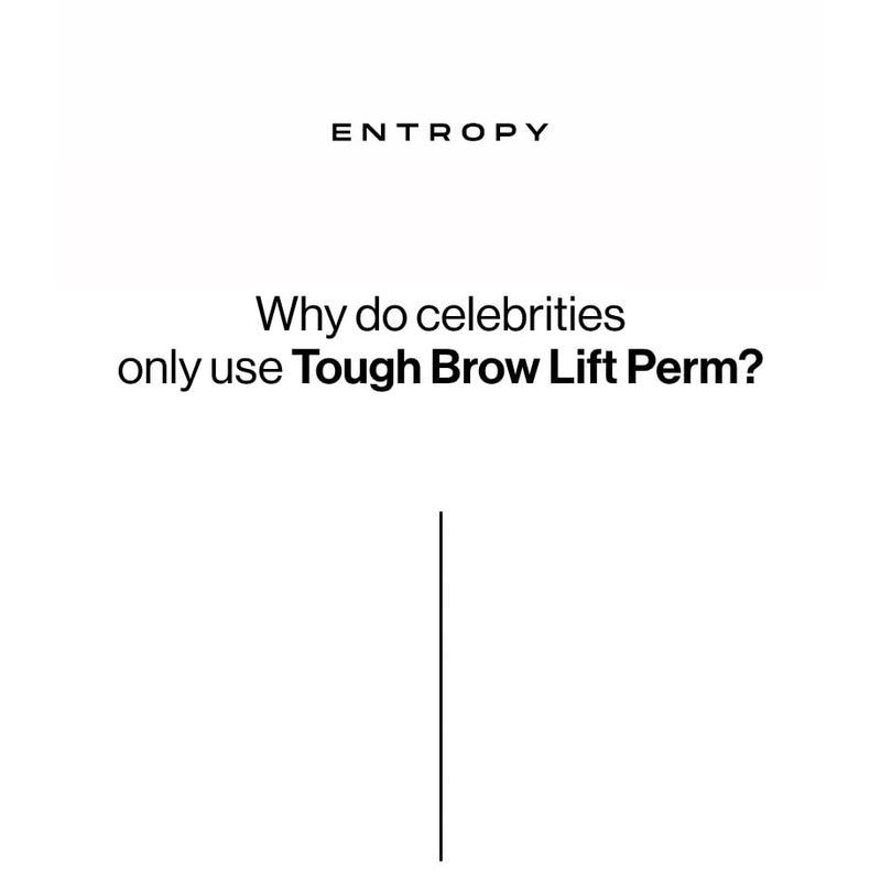 ENTROPY - Tough Brow Lift Perm Set