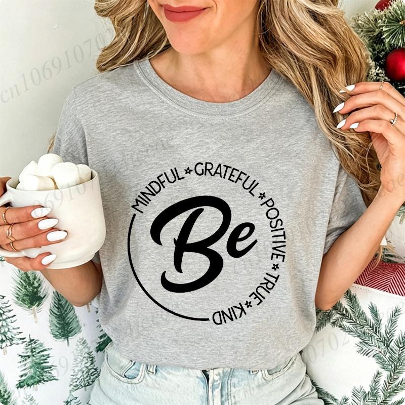 Fashion New T-Shirt Be Mindfulness Women T-Shirt Tops Harajuku Streetwear T-Shirt Be Kind Inspirational Casual Tops Tees Gifts