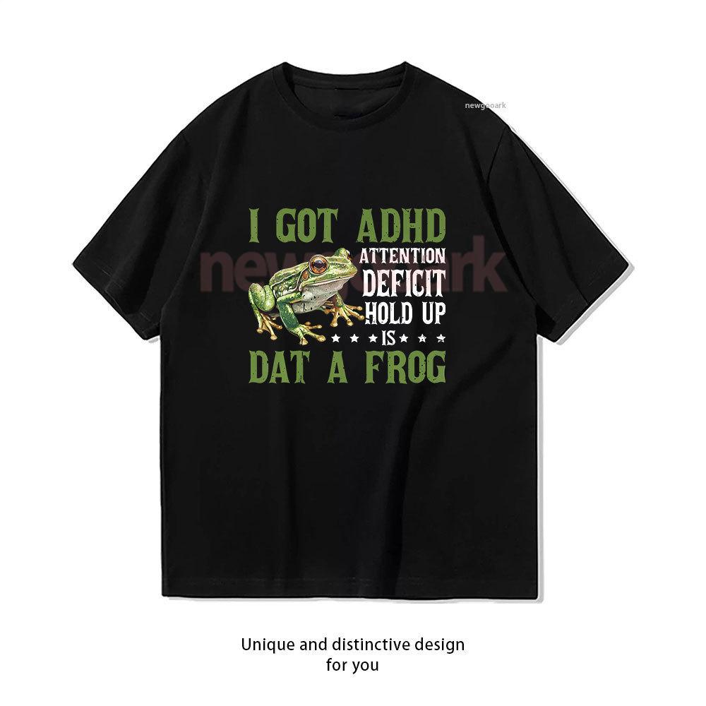 

I Got Adhd Attention Deficit Hold Up Is Dat A Frog Classic TShirt Woman Man Casual Cotton Graphic T Shirts Creative Streetwear 4XL