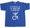 Lustiges Ich bin nur wegen des Parkplatzes da Rollstuhl Behinderte T-Shirt