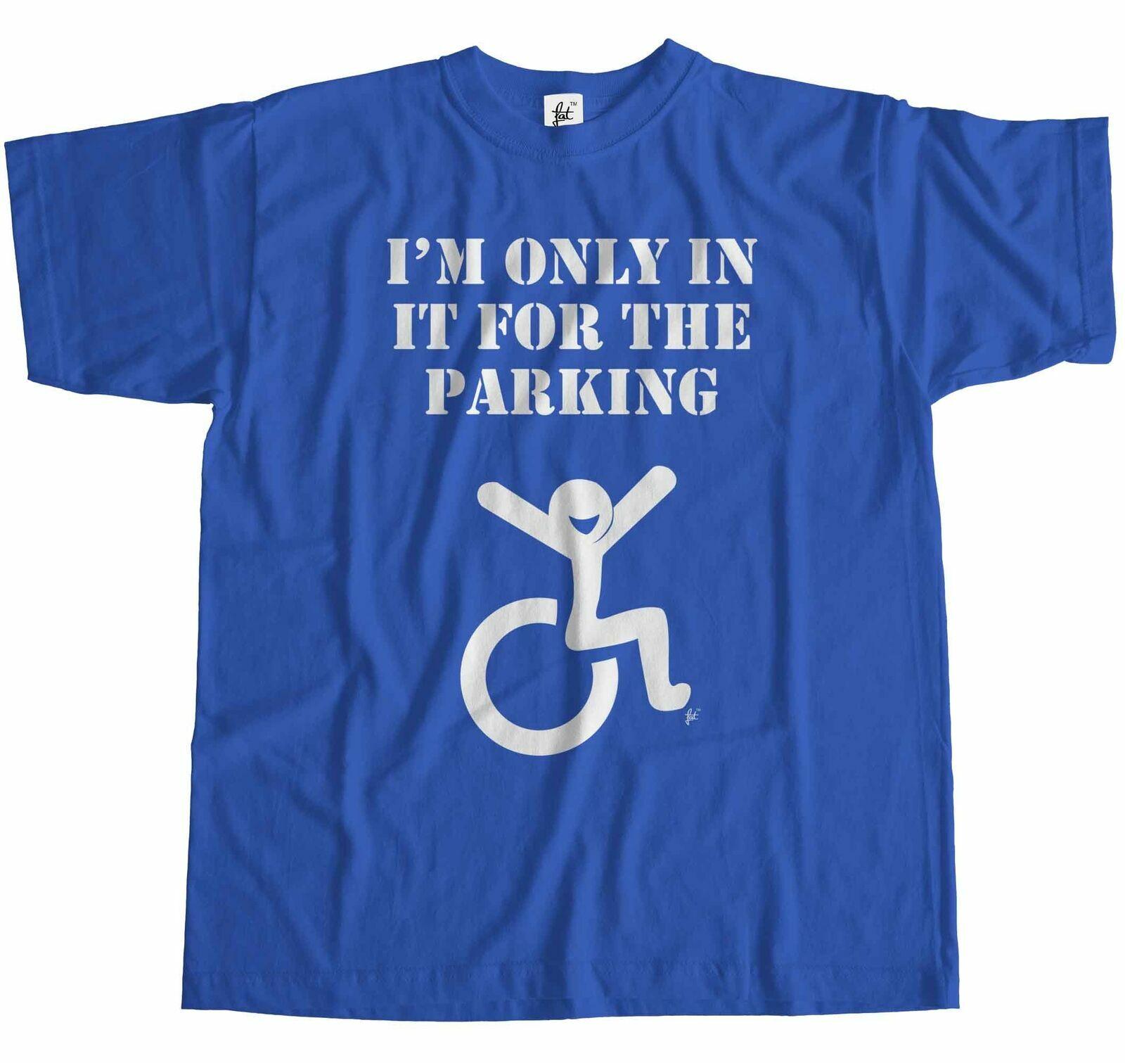 Funny I m Only In It For The Parking Wheelchair Disabled T-Shirt S
