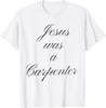 Jesus Was A Carpenter T-Shirt