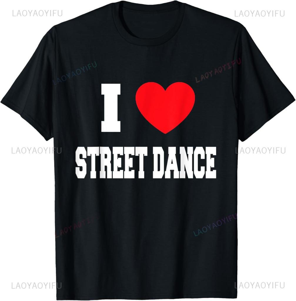 I Love Street Dance TShirt Custom Printed Graphic T Shirtscustomizable Mens Clothing Customizable Camisas Streetwear