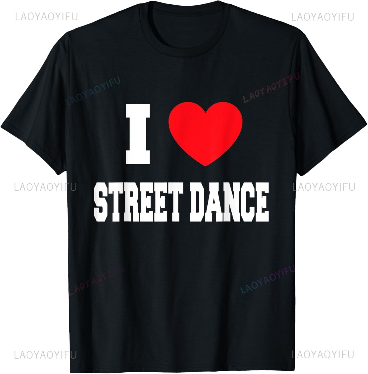 

I Love Street Dance TShirt Custom Printed Graphic T Shirtscustomizable Mens Clothing Customizable Camisas Streetwear S