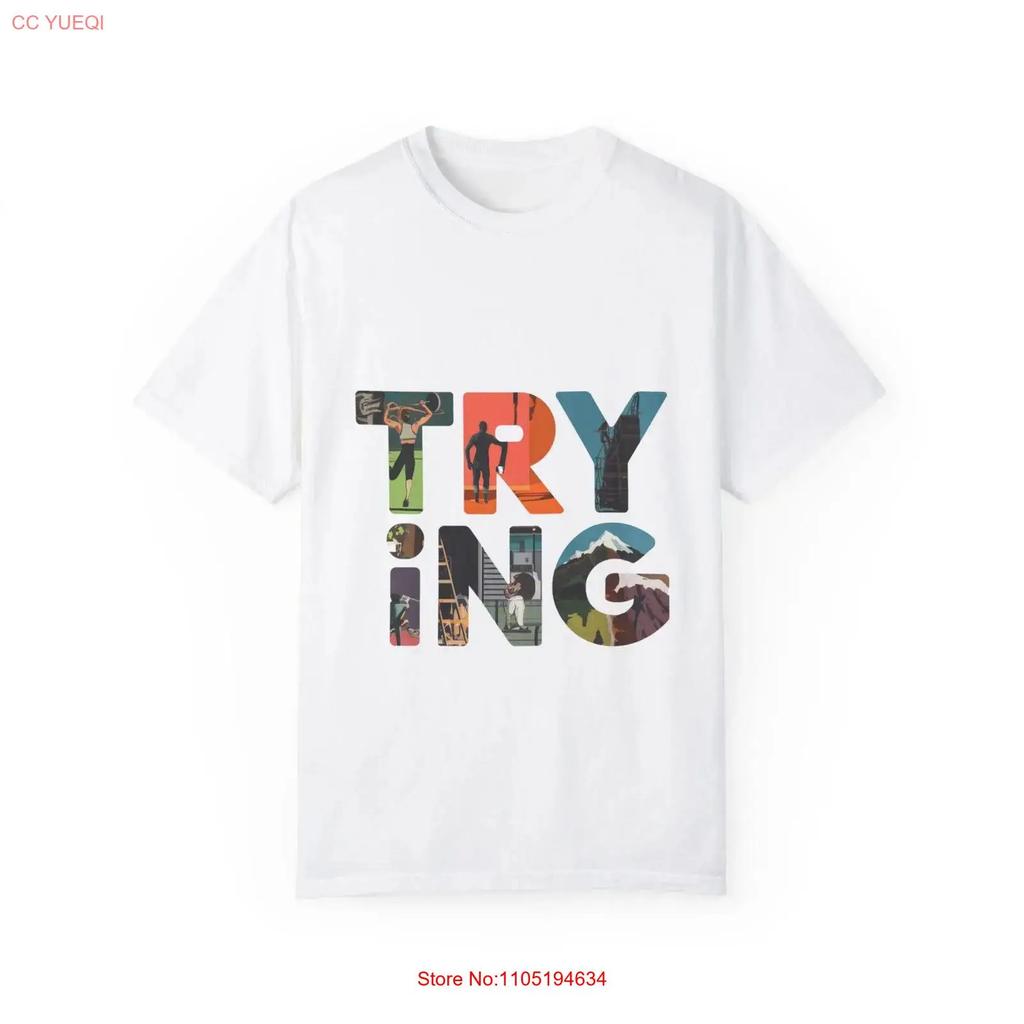 Retro Trying Garment Dyed T Shirt Casual Wear Motivational For Friends Unique Everyday Comfort Vintage Washed Soft Slightly