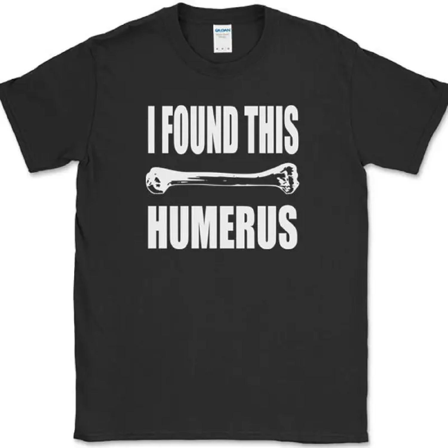 I FOUND THIS HUMERUS T-Shirt Funny Humor Doctor Nurse Novelty Bone Joke Tee XXXXXL разноцветный