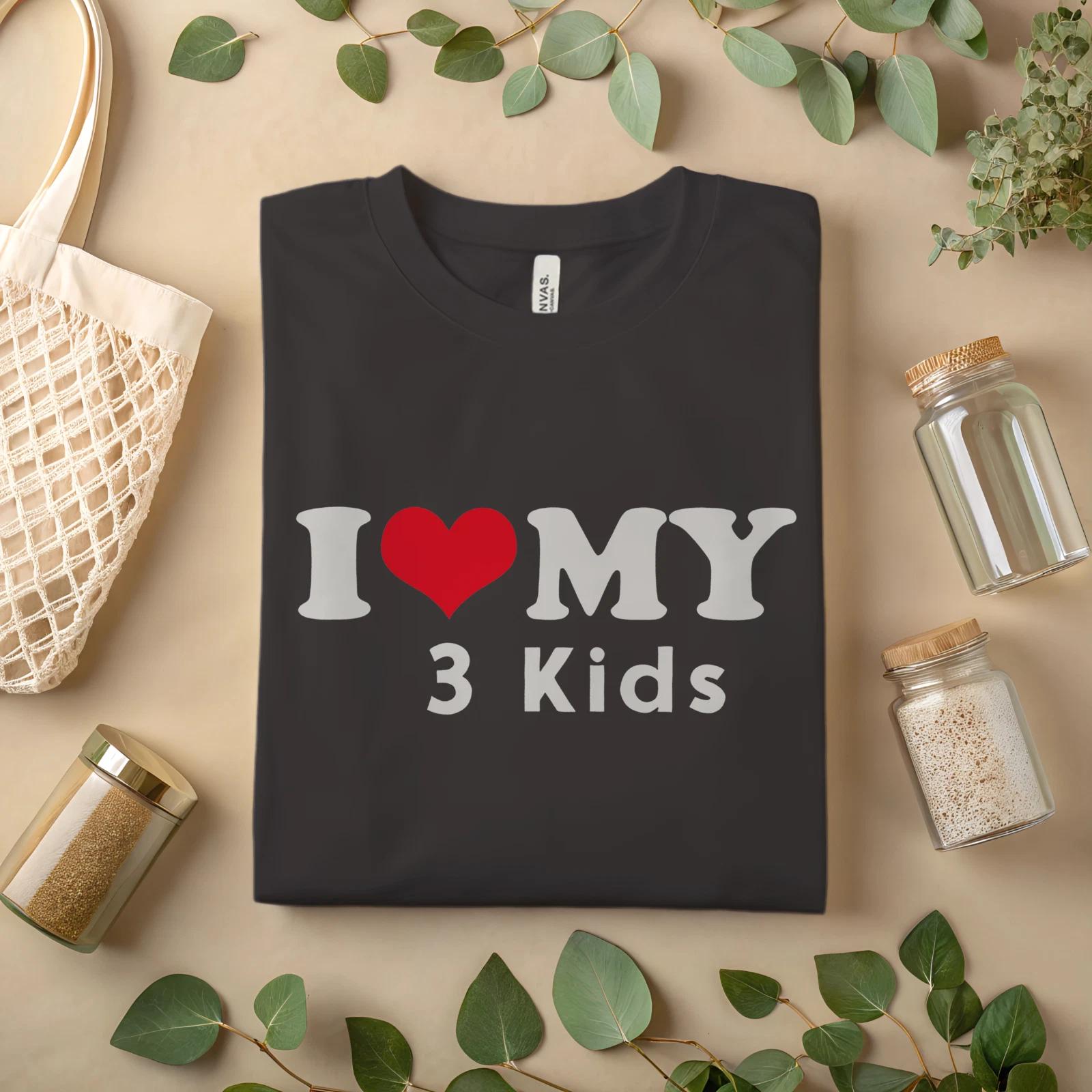 I Love My 3 Kids Shirt Funny Mom Dad T-Shirt A 384 M