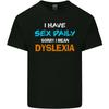 Ich habe jeden Tag Sex Legasthenie Lustiger Slogan Unisex Leichtes Baumwoll-T-Shirt