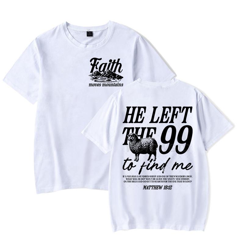 Faith Based TShirt for Unisex Women He Left The 99 To Find Me Graphic Tee Religious Faith Gift for Christian Short Sleeve Tshirt S