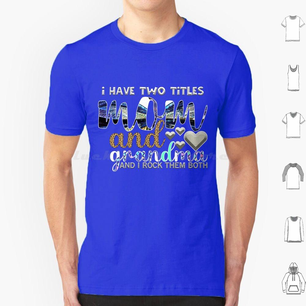 I Have Two Titles Mum And Grandma And I Rock Them Both T Shirt 6xl Cotton Cool Tee Mothers Day Happy Mothers Day Best Mom Ever