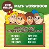 The 2nd Grade Math Workbook : Addition & Subtraction Practice Book