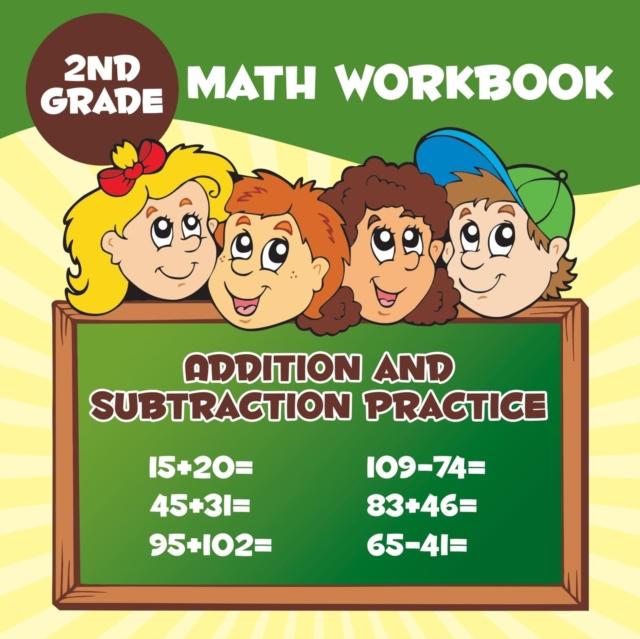 The 2nd Grade Math Workbook : Addition & Subtraction Practice Book
