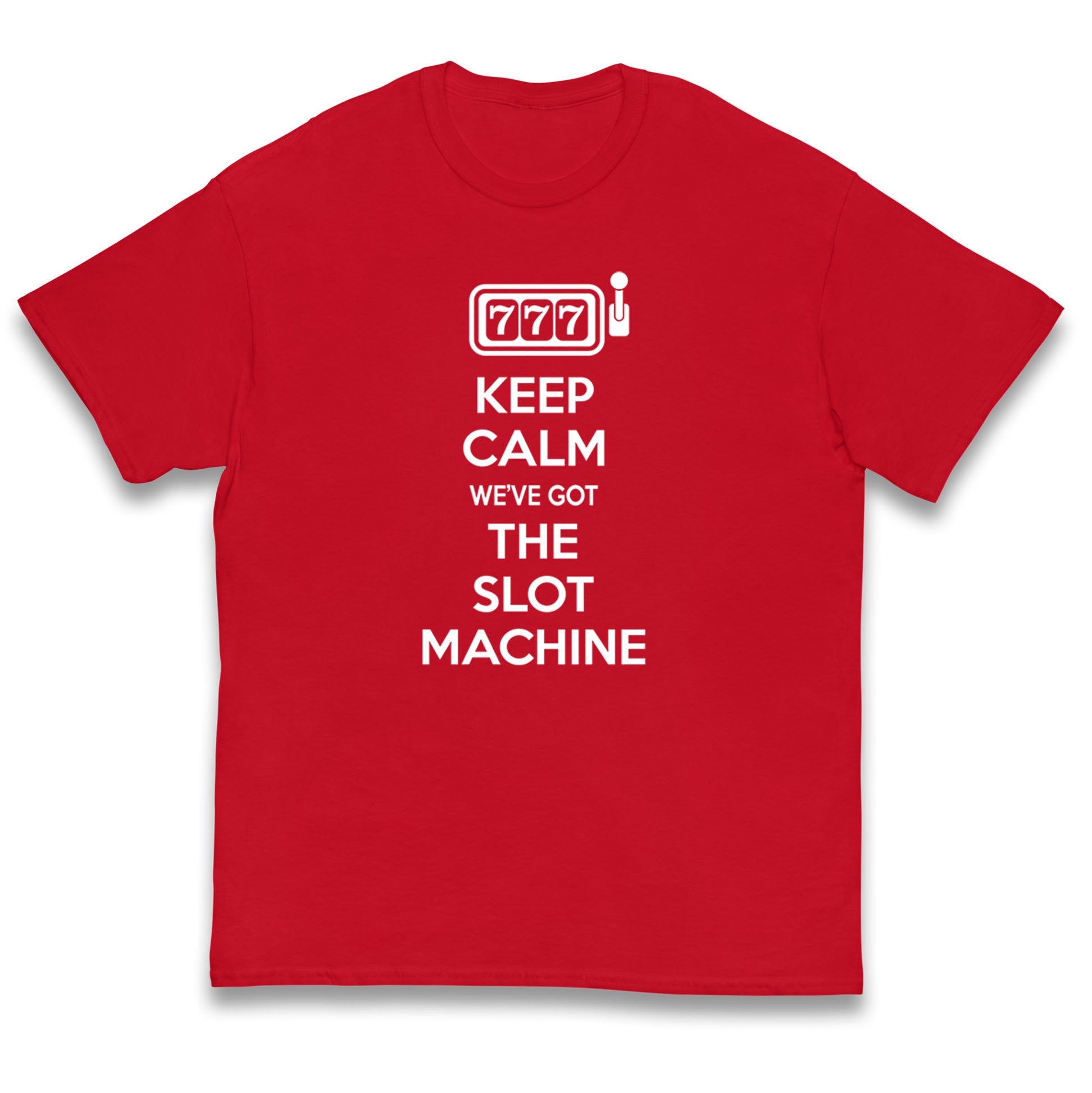 Keep Calm We ve Got The Slot Machine Kids T Shirt 160