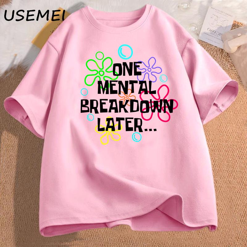 One Mental Breakdown Later T Shirt Women Men Fuuny Sarcastic Mental Health TShirt Casual Short Sleeve Cotton Womans Clothing