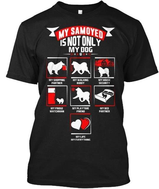 

My Samoyed Dog Life Everything TTshirt Made in the USA Size S to 5XL 4XL
