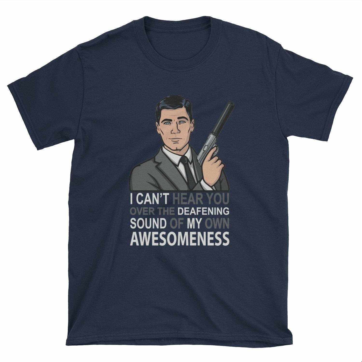 Archer I Can t Hear You Over Deafening Awesomeness Unisex Adult T-shirt S разноцветный