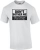 Don't Bother Me, I'm Busy Funny Shirt