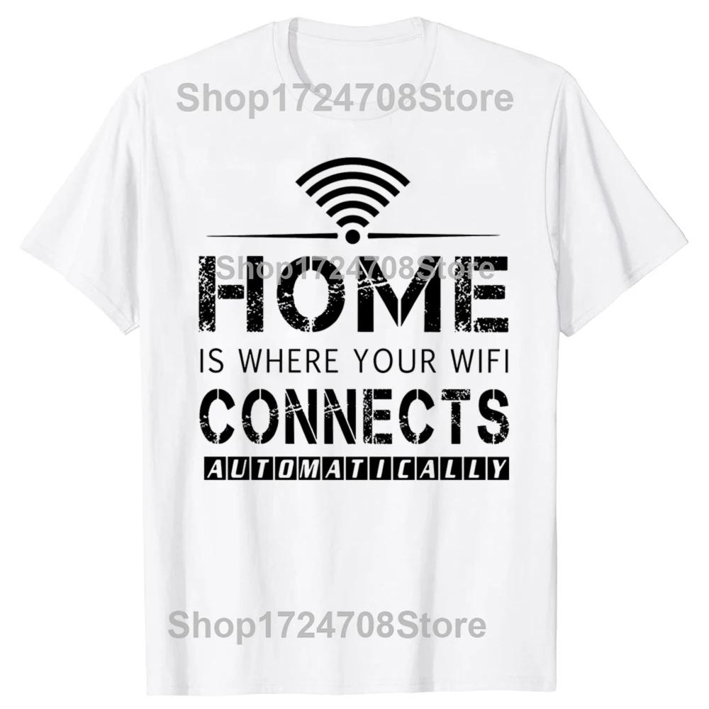 Home is Where The WiFi Connects Humor Graphic Novelty Sarcastic Tee Tops Round Neck Fashion Tshirt Clothing Casual Tshirts