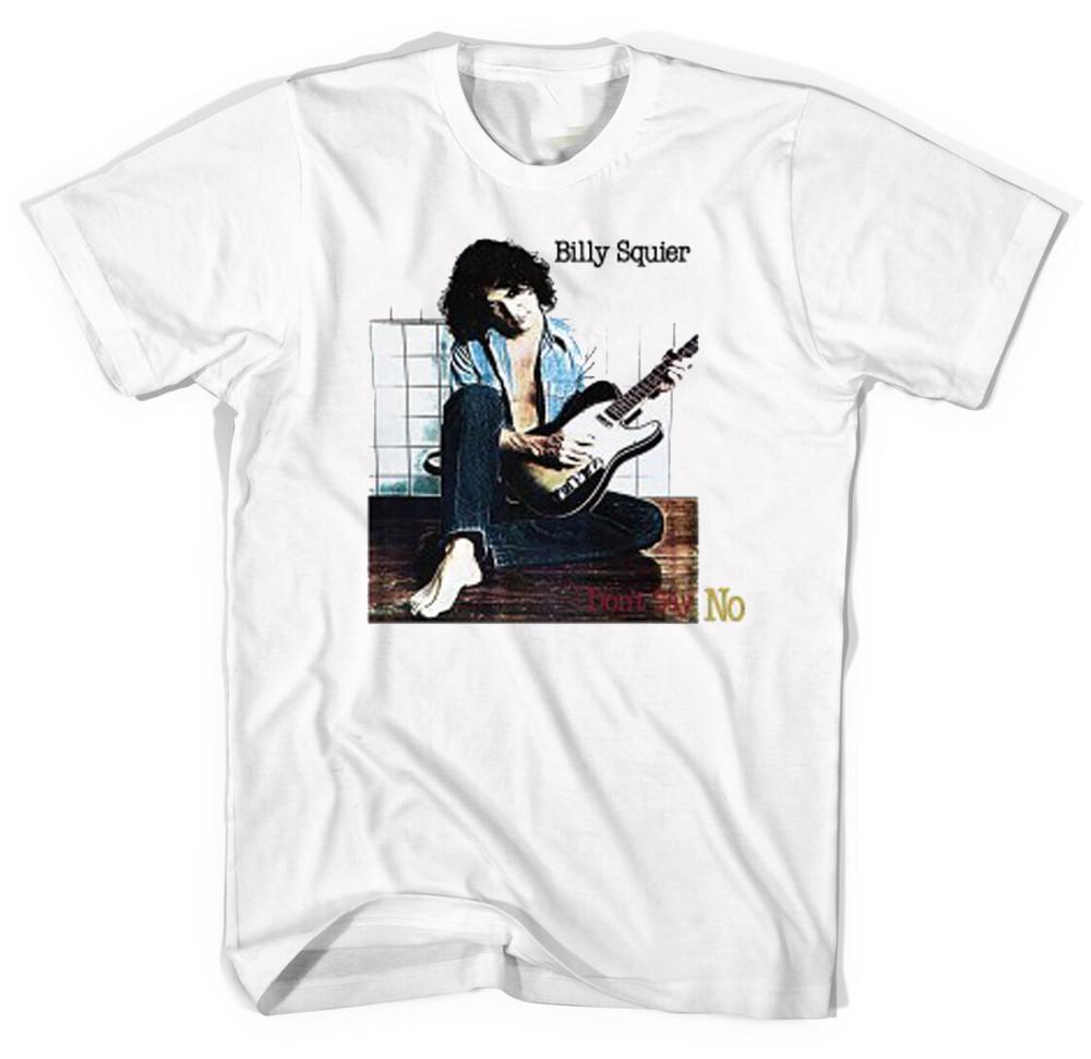 Billy Squier Don t Say No Men s White T-Shirt Size S-4XL SE352 Unisex T-Shirt L