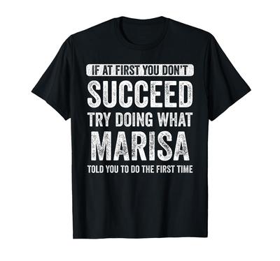 Marisa If At First It Doesn't Work, Try What Else Marisa T-Shirt